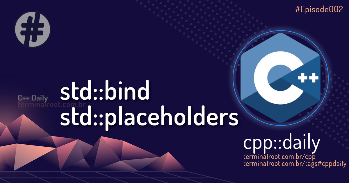 cpp::daily #Episode002 - std::bind e std::placeholders, 10 examples!